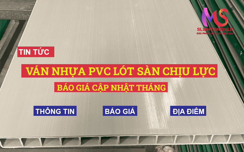 Báo giá Ván nhựa PVC lót sàn chịu lực - Giá Tốt T3/2026.